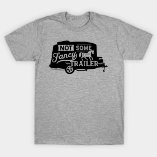 Not Some Fancy Horse Trailer T-Shirt